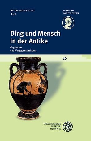 Ding und Mensch in der Antike von Bielfeldt,  Ruth