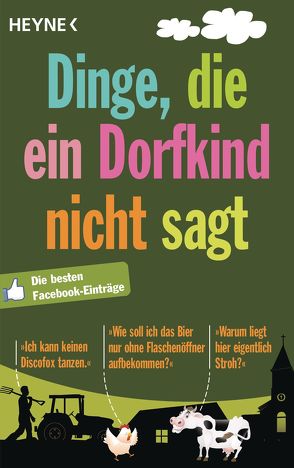 Dinge, die ein Dorfkind nicht sagt von Wilhelm Heyne Verlag