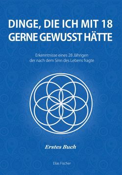 Dinge, die ich mit 18 gerne gewusst hätte von Elias,  Fischer