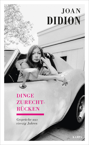 Joan Didion – Dinge zurechtrücken von Didion,  Joan, Doerig,  Ann Kathrin