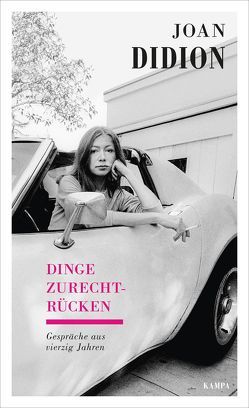 Dinge zurechtrücken von Didion,  Joan, Doerig,  Ann Kathrin