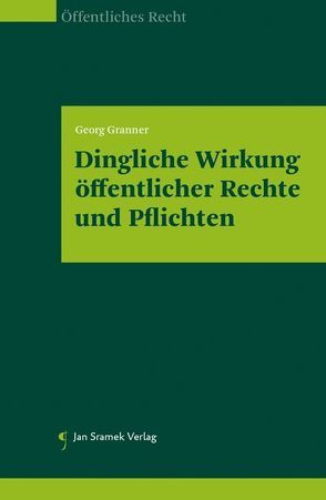 Dingliche Wirkung öffentlicher Rechte und Pflichten von Granner,  Georg