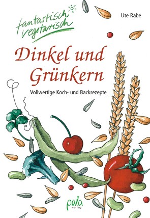 Dinkel und Grünkern von Bauer,  Karin, Rabe,  Ute, Schneevoigt,  Margret