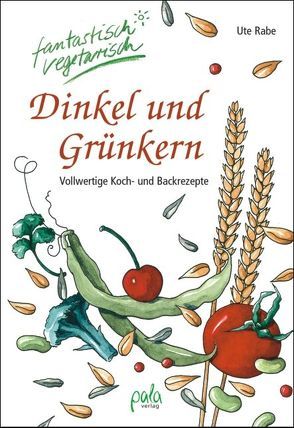 Dinkel und Grünkern von Bauer,  Karin, Rabe,  Ute, Schneevoigt,  Margret