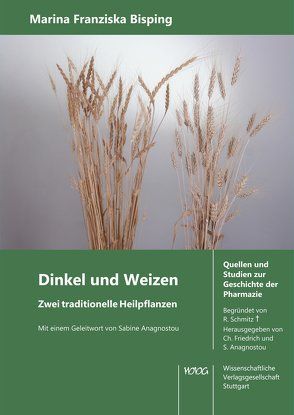 Dinkel und Weizen. Zwei traditionelle Heilpflanzen. von Bisping,  Marina