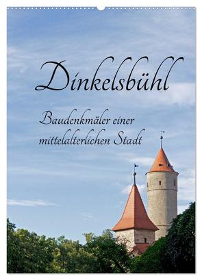 Dinkelsbühl – Baudenkmäler einer mittelalterlichen Stadt (Wandkalender 2024 DIN A2 hoch), CALVENDO Monatskalender von Kuttig,  Siegfried