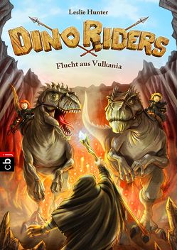 Dino Riders – Flucht aus Vulkania von Grubing,  Timo, Hunter,  Leslie