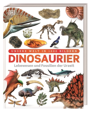 Unsere Welt in 1000 Bildern. Dinosaurier