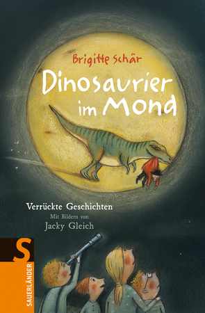 Dinosaurier im Mond von Gleich,  Jacky, Schär,  Brigitte