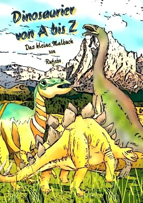 Dinosaurier von A bis Z – Das kleine Malbuch von *,  Rufebo