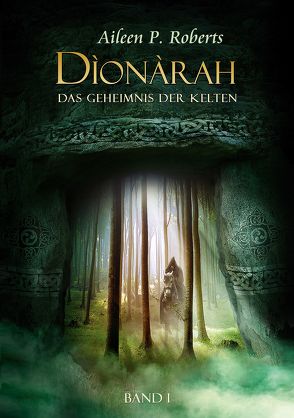 Dionarah – das Geheimnis der Kelten von Roberts,  Aileen P.