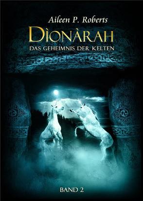 Dìonàrah – Das Geheimnis der Kelten von Roberts,  Aileen P.