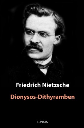 Dionysos-Dithyramben von Nietzsche,  Friedrich Wilhelm