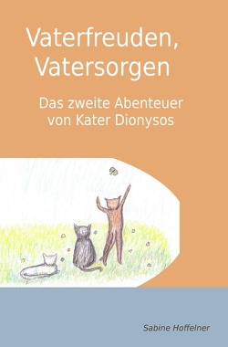 Dionysos-Reihe / Vaterfreuden, Vatersorgen von Hoffelner,  Sabine