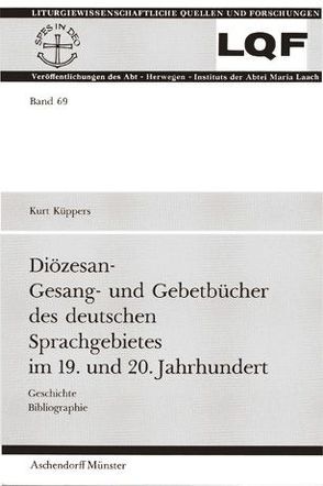 Diözesan-Gesang- und Gebetbücher des deutschen Sprachgebietes im 19. und 20. Jahrhundert von Küppers,  Kurt