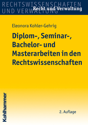 Diplom-, Seminar-, Bachelor- und Masterarbeiten in den Rechtswissenschaften von Kohler-Gehrig,  Eleonora