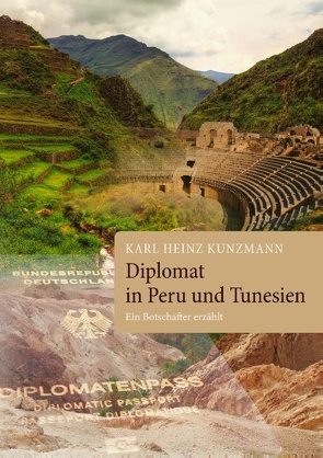 Diplomat in Peru und Tunesien von Kunzmann,  Karl Heinz