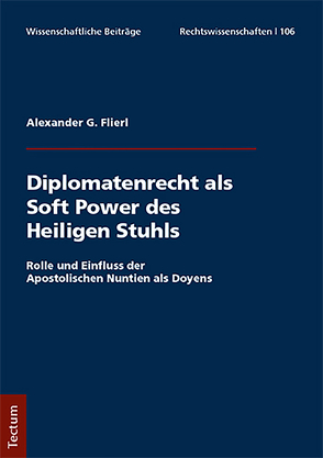 Diplomatenrecht als Soft Power des Heiligen Stuhls von Flierl,  Alexander G.