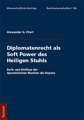 Diplomatenrecht als Soft Power des Heiligen Stuhls von Flierl,  Alexander G.