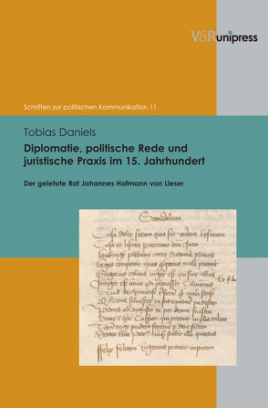 Diplomatie, politische Rede und juristische Praxis im 15. Jahrhundert von Corni,  Gustavo, Daniels,  Tobias, De Benedictis,  Angela, Mazohl-Wallnig,  Brigitte, Rando,  Daniela, Schorn-Schütte,  Luise