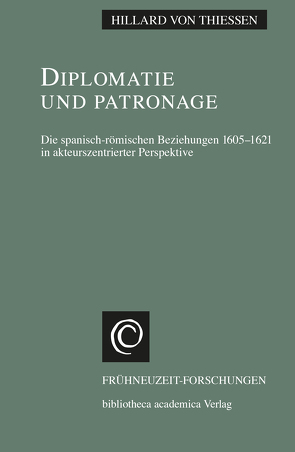 Diplomatie und Patronage von von Thiessen,  Hillard