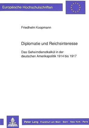 Diplomatie und Reichsinteresse von Koopmann,  Friedhelm