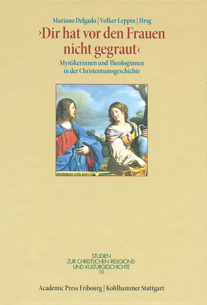 „Dir hat vor den Frauen nicht gegraut“ von Delgado,  Mariano, Leppin,  Volker