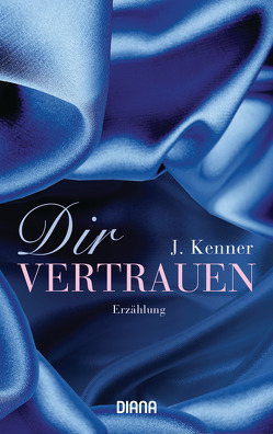 Dir vertrauen von Kenner,  J., Malz,  Janine