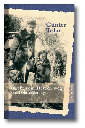 Direkt vom Herzen weg von Tolar,  Günter