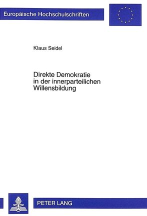 Direkte Demokratie in der innerparteilichen Willensbildung von Seidel,  Klaus