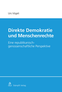 Direkte Demokratie und Menschenrechte von Vögeli,  Urs