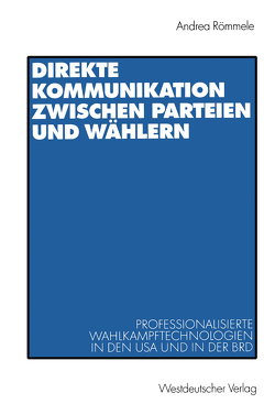 Direkte Kommunikation zwischen Parteien und Wählern von Römmele,  Andrea