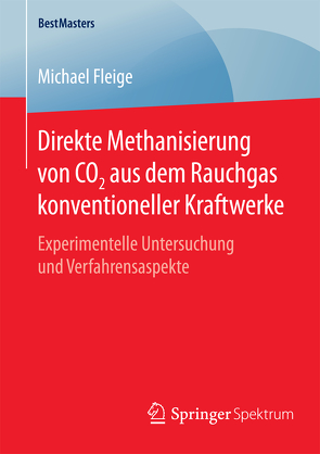 Direkte Methanisierung von CO2 aus dem Rauchgas konventioneller Kraftwerke von Fleige,  Michael