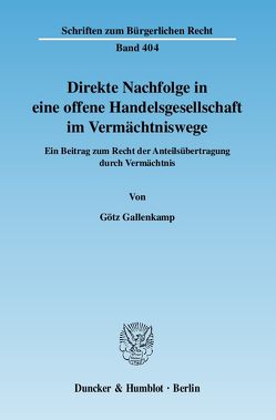 Direkte Nachfolge in eine offene Handelsgesellschaft im Vermächtniswege. von Gallenkamp,  Götz