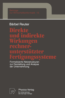 Direkte und indirekte Wirkungen rechnerunterstützter Fertigungssysteme von Reuter,  Bärbel