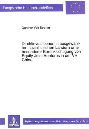 Direktinvestitionen in ausgewählten sozialistischen Ländern unter besonderer Berücksichtigung von Equity-Joint Ventures in der VR China von Strohm,  Gunther