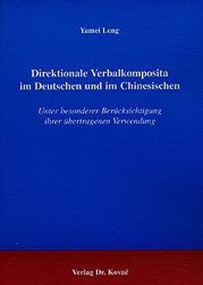 Direktionale Verbalkomposita im Deutschen und im Chinesischen von Leng,  Yamei