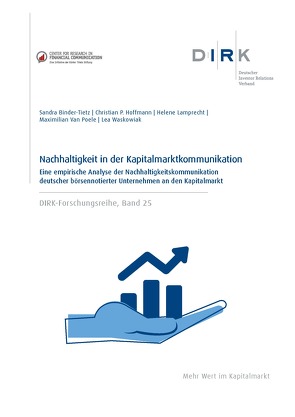 DIRK-Forschungsreihe: Nachhaltigkeit in der Kapitalmarktkommunikation von Hoffmann,  Prof. Dr. Christian P., Lamprecht,  Helene, Sandra Binder-Tietz, Van Poele,  Maximilian, Waskowiak,  Lea