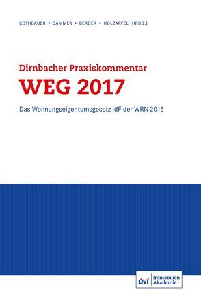 Dirnbacher Praxiskommentar WEG 2017 von Anton,  Holzapfel, Berger,  Andreas, Dirnbacher,  Wolfgang, Kothbauer,  Christoph, Sammer,  Karin