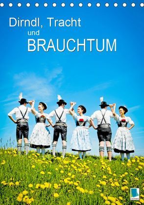 Dirndl, Tracht und Brauchtum (Tischkalender 2019 DIN A5 hoch) von CALVENDO