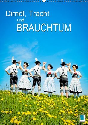 Dirndl, Tracht und Brauchtum (Wandkalender 2019 DIN A2 hoch) von CALVENDO