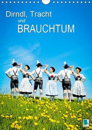 Dirndl, Tracht und Brauchtum (Wandkalender 2019 DIN A4 hoch) von CALVENDO