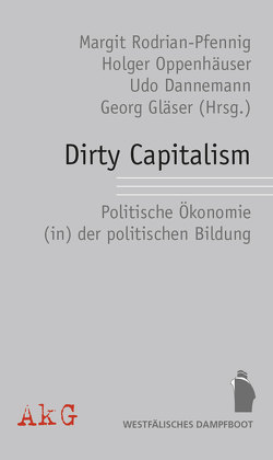 Dirty Capitalism von Dannemann,  Udo, Glaeser,  Georg, Oppenhäuser,  Holger, Rodrian-Pfennig,  Margit