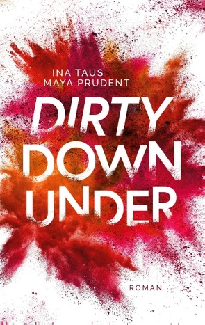 Dirty Down Under von Prudent,  Maya, Taus,  Ina