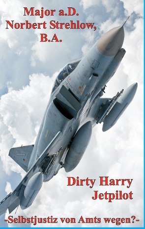 Dirty Harry – Jetpilot von Strehlow,  Norbert