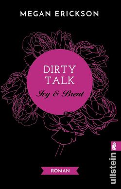 Dirty Talk. Ivy & Brent von Erickson,  Megan, Uplegger,  Sybille