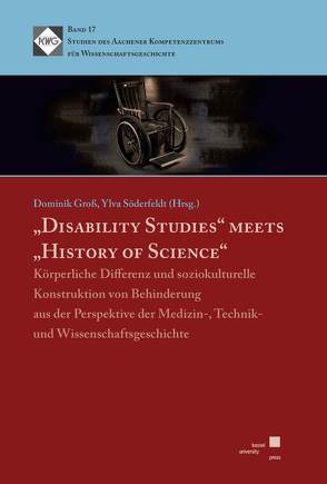 „Disability Studies“ meets „History of Science“ von Groß,  Dominik, Söderfeldt,  Ylva