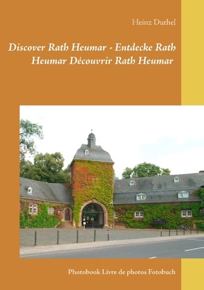 Discover Rath Heumar – Entdecke Rath Heumar Découvrir Rath Heumar von Duthel,  Heinz