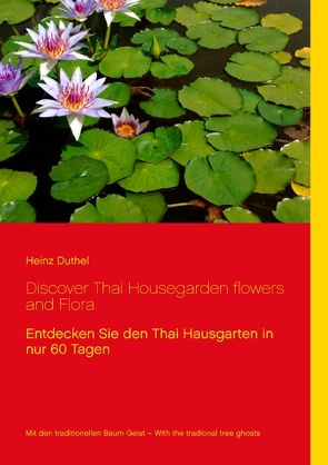 Discover Thai Housegarden flowers and Flora von Duthel,  Heinz