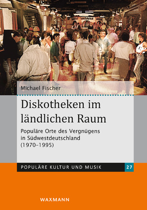 Diskotheken im ländlichen Raum von Fischer,  Michael